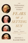 Fears of a Setting Sun : The Disillusionment of America's Founders - Book