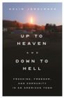 Up to Heaven and Down to Hell : Fracking, Freedom, and Community in an American Town - Book