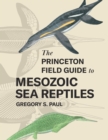 The Princeton Field Guide to Mesozoic Sea Reptiles - eBook
