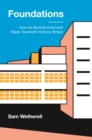 Foundations : How the Built Environment Made Twentieth-Century Britain - Book