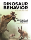 Dinosaur Behavior : An Illustrated Guide - Book