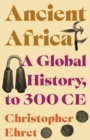Ancient Africa : A Global History, to 300 CE - Book