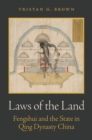 Laws of the Land : Fengshui and the State in Qing Dynasty China - Book