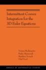 Intermittent Convex Integration for the 3D Euler Equations : (AMS-217) - Book