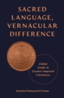 Sacred Language, Vernacular Difference : Global Arabic and Counter-Imperial Literatures - Book