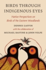Birds through Indigenous Eyes : Native Perspectives on Birds of the Eastern Woodlands - Book