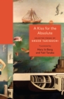 A Kiss for the Absolute : Selected Poems of Shuzo Takiguchi - Book
