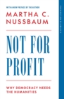 Not for Profit : Why Democracy Needs the Humanities - Book
