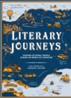 Literary Journeys : Mapping Fictional Travels across the World of Literature - Book