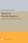 American Health Quackery : Collected Essays of James Harvey Young - Book