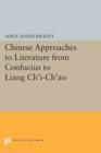 Chinese Approaches to Literature from Confucius to Liang Ch'i-Ch'ao - Book