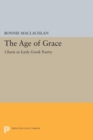 The Age of Grace : Charis in Early Greek Poetry - Book