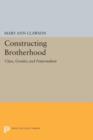 Constructing Brotherhood : Class, Gender, and Fraternalism - Book