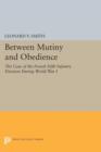 Between Mutiny and Obedience : The Case of the French Fifth Infantry Division during World War I - Book