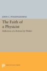 The Faith of a Physicist : Reflections of a Bottom-Up Thinker - Book