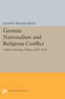 German Nationalism and Religious Conflict : Culture, Ideology, Politics, 1870-1914 - Book