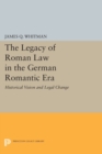 The Legacy of Roman Law in the German Romantic Era : Historical Vision and Legal Change - Book