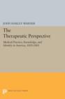 The Therapeutic Perspective : Medical Practice, Knowledge, and Identity in America, 1820-1885 - Book