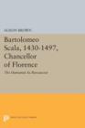 Bartolomeo Scala, 1430-1497, Chancellor of Florence : The Humanist As Bureaucrat - Book