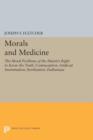Morals and Medicine : The Moral Problems of the Patient's Right to Know the Truth, Contraception, Artificial Insemination, Sterilization, Euthanasia - Book