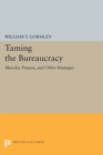 Taming the Bureaucracy : Muscles, Prayers, and Other Strategies - Book