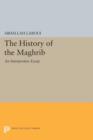 The History of the Maghrib : An Interpretive Essay - Book
