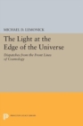 The Light at the Edge of the Universe : Dispatches from the Front Lines of Cosmology - Book