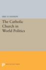 The Catholic Church in World Politics - Book