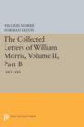 The Collected Letters of William Morris, Volume II, Part B : 1885-1888 - Book