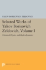 Selected Works of Yakov Borisovich Zeldovich, Volume I : Chemical Physics and Hydrodynamics - Book