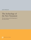 The Archeology of the New Testament : The Life of Jesus and the Beginning of the Early Church - Revised Edition - Book