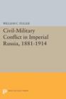 Civil-Military Conflict in Imperial Russia, 1881-1914 - Book