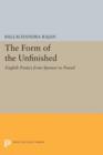 The Form of the Unfinished : English Poetics from Spenser to Pound - Book