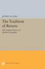 The Tradition of Return : The Implicit History of Modern Literature - Book