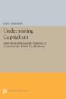 Undermining Capitalism : State Ownership and the Dialectic of Control in the British Coal Industry - Book