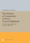 The Defense of Community in Peru's Central Highlands : Peasant Struggle and Capitalist Transition, 1860-1940 - Book