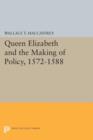Queen Elizabeth and the Making of Policy, 1572-1588 - Book