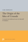 The Origin of the Idea of Crusade : Foreword and additional notes by Marshall W. Baldwin - Book
