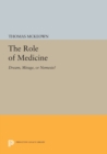 The Role of Medicine : Dream, Mirage, or Nemesis? - Book