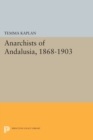 Anarchists of Andalusia, 1868-1903 - Book
