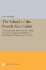 The School of the French Revolution : A Documentary History of the College of Louis-le-Grand and its Director, Jean-Francois Champagne, 1762-1814 - Book