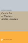 On the Art of Medieval Arabic Literature - Book