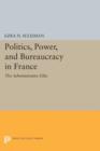 Politics, Power, and Bureaucracy in France : The Administrative Elite - Book