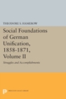 Social Foundations of German Unification, 1858-1871, Volume II : Struggles and Accomplishments - Book