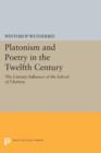 Platonism and Poetry in the Twelfth Century : The Literary Influence of the School of Chartres - Book