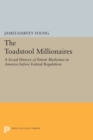 The Toadstool Millionaires : A Social History of Patent Medicines in America before Federal Regulation - Book