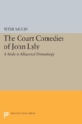 The Court Comedies of John Lyly : A Study in Allegorical Dramaturgy - Book