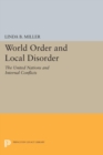 World Order and Local Disorder : The United Nations and Internal Conflicts - Book