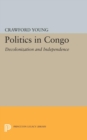 Politics in Congo : Decolonization and Independence - Book