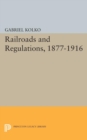 Railroads and Regulations, 1877-1916 - Book